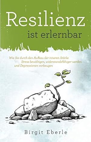 Resilienz ist erlernbar