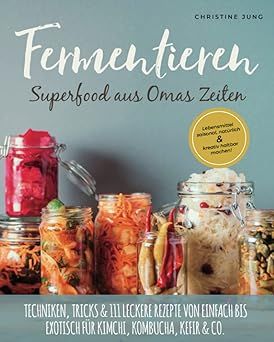 Fermentieren – Superfood aus Omas Zeiten