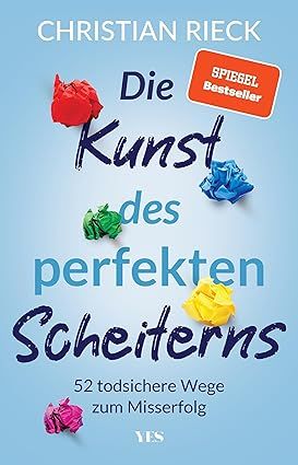 Die Kunst des perfekten Scheiterns