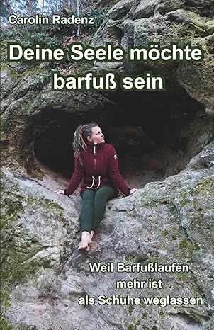 Deine Seele möchte barfuß sein
