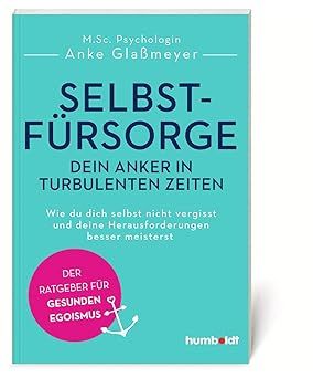 Selbstfürsorge - dein Anker in turbulenten Zeiten