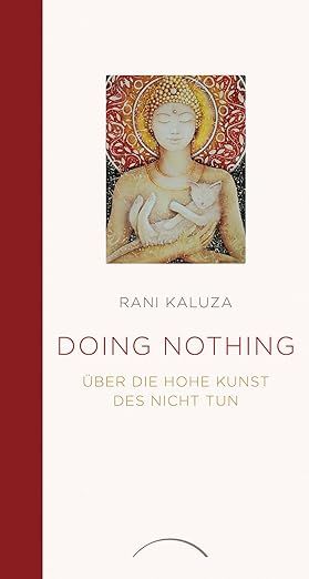 Doing Nothing: Über die hohe Kunst des Nicht Tun