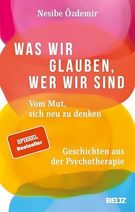 Was wir glauben, wer wir sind: Vom Mut, sich neu zu denken.